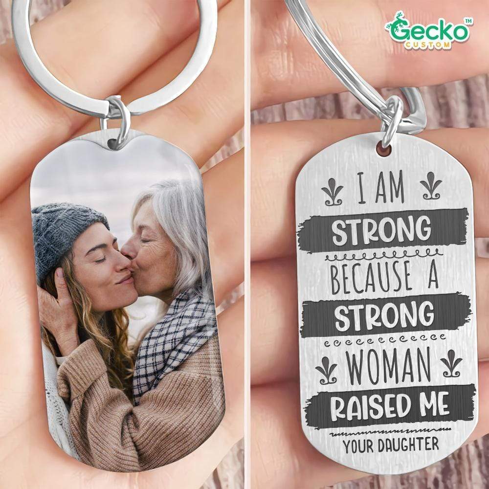 I Am Strong Because A Strong Woman Raised Me Mom Metal Keychain HN590
