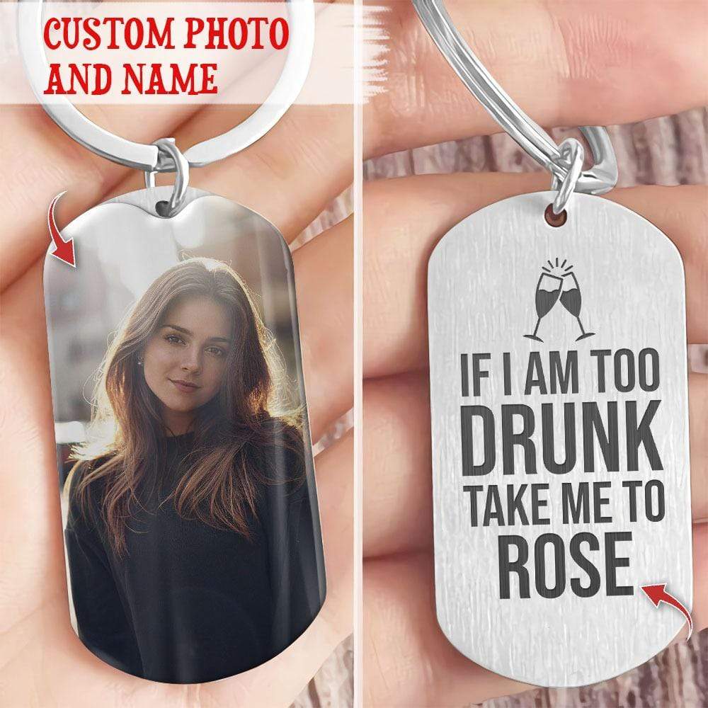If I'm Too Drunk Take Me To Lover Metal Keychain HN590