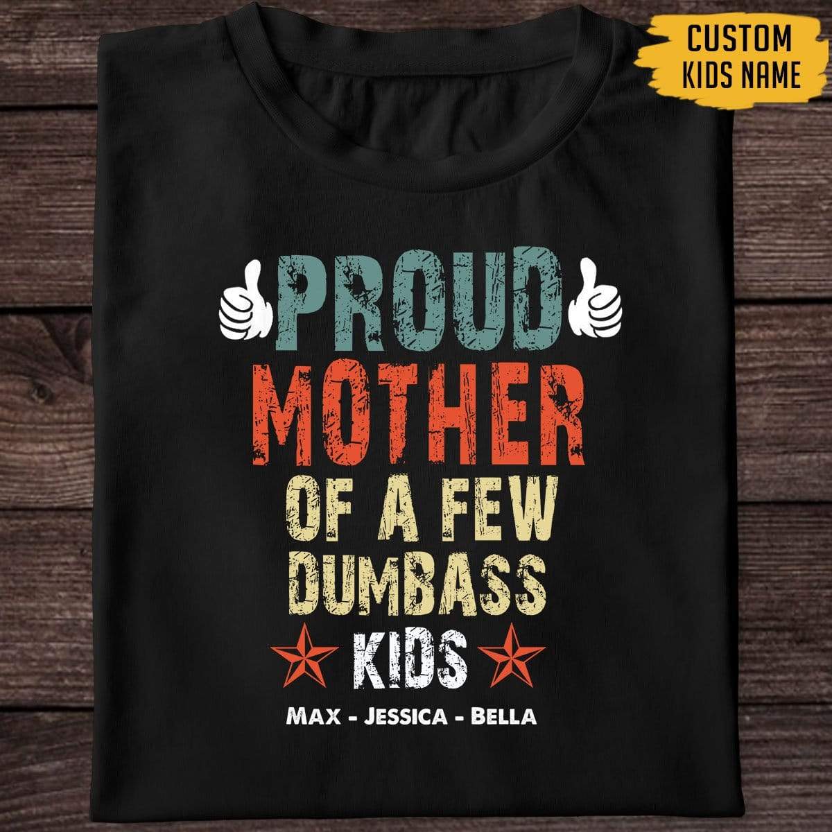 Proud Mother Of A Few Dumbass Kids Custom Shirt